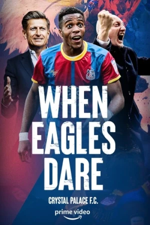  When Eagles Dare: Crystal Palace F.C. - Saison 1 affiche 